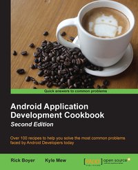 Android Application Development Cookbook - Second Edition - Rick Boyer - ebook