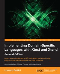 Implementing Domain-Specific Languages with Xtext and Xtend - Second Edition - Lorenzo Bettini - ebook