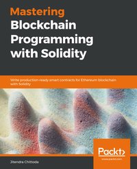 Mastering Blockchain Programming with Solidity - Jitendra Chittoda - ebook