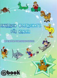 Englisch Wortschatz für Kinder - My Ebook Publishing House - ebook