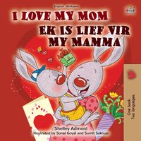 I Love My Mom Ek Is Lief Vir My Mamma - Shelley Admont - ebook