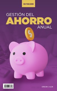 Gestión Del Ahorro Anual - Carolina C. Allen Allen - ebook