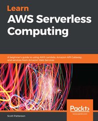 Learn AWS Serverless Computing - Scott Patterson - ebook