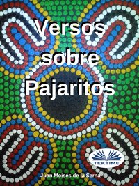 Versos Sobre Pajaritos - Juan Moisés De La Serna - ebook