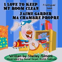 I Love to Keep My Room Clean J’aime garder ma chambre propre - Shelley Admont - ebook