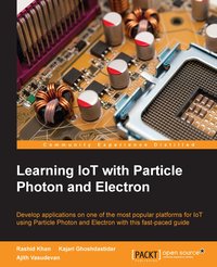 Learning IoT with Particle Photon and Electron - Rashid Khan - ebook
