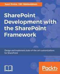 SharePoint Development with the SharePoint Framework - Jussi Roine - ebook