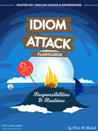 Idiom Attack 1: Responsibilities & Routines – Flashcards for Everyday Living vol. 2 - Peter Liptak - ebook