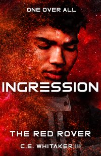 The Red Rover: Ingression - C.E. Whitaker III - ebook