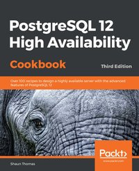 PostgreSQL 12 High Availability Cookbook - Shaun Thomas - ebook