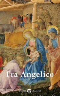 Delphi Complete Works of Fra Angelico (Illustrated) - Fra Angelico - ebook