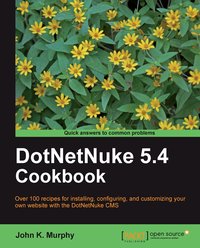 DotNetNuke 5.4 Cookbook - Murphy John K. - ebook