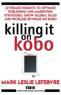 Killing It On Kobo - Mark Leslie Lefebvre - ebook