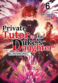 Private Tutor to the Duke's Daughter: Volume 6 - Riku Nanano - ebook