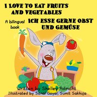 I Love to Eat Fruits and Vegetables Ich esse gerne Obst und Gemüse - Shelley Admont - ebook