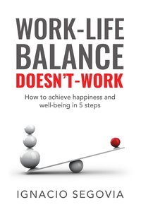 Work-Life Balance Doesn’t Work - Ignacio Segovia - ebook