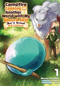 Campfire Cooking in Another World with My Absurd Skill: Sui’s Great Adventure: Volume 1 - Ren Eguchi - ebook
