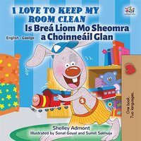 I Love to Keep My Room Clean Is Breá Liom Mo Sheomra a Choinneáil Glan - Shelley Admont - ebook