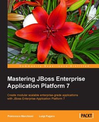 Mastering JBoss Enterprise Application Platform 7 - Francesco Marchioni - ebook
