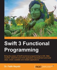 Swift 3 Functional Programming - Dr. Fatih Nayebi - ebook