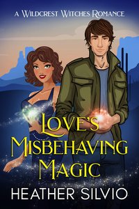 Love’s Misbehaving Magic - Heather Silvio - ebook