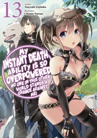 My Instant Death Ability Is So Overpowered, No One in This Other World Stands a Chance Against Me! Volume 13 - Tsuyoshi Fujitaka - ebook