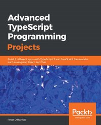 Advanced TypeScript Programming Projects - Peter O'Hanlon - ebook