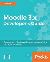 Moodle 3.x Developer's Guide - Ian Wild - ebook
