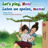 Let’s Play, Mom! Laten we spelen, mama! - Shelley Admont - ebook