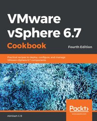 VMware vSphere 6.7 Cookbook - Abhilash G B - ebook
