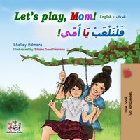 Let’s Play, Mom ! فَلْنَـْـــلعب يا أمّي - Shelley Admont - ebook