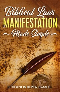 Biblical Laws of Manifestation Made Simple - Estifanos Berta-Samuel - ebook