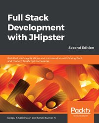 Full Stack Development with JHipster - Deepu K Sasidharan - ebook