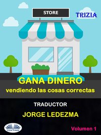 Gana Dinero Vendiendo Las Cosas Correctas - Trizia - ebook