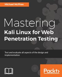 Mastering Kali Linux for Web Penetration Testing - Michael McPhee - ebook