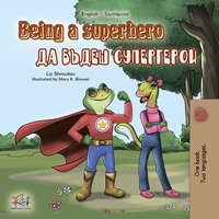 Being a Superhero (English Bulgarian Bilingual Book) - Liz Shmuilov - ebook