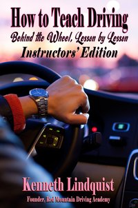 How to Teach Driving: Behind the Wheel, Lesson by Lesson