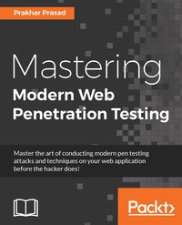 Mastering Modern Web Penetration Testing - Prakhar Prasad - ebook