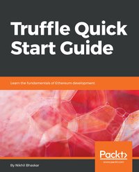 Truffle Quick Start Guide - Nikhil Bhaskar - ebook