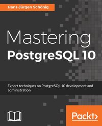 Mastering PostgreSQL 10 - Hans-Jürgen Schönig - ebook