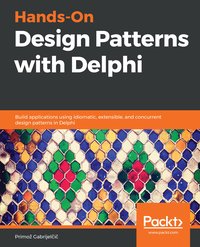 Hands-On Design Patterns with Delphi - Primož Gabrijelčič - ebook