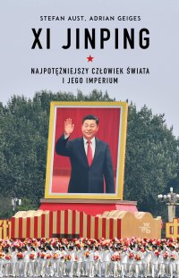 Xi Jinping. Najpotężniejszy człowiek świata i jego imperium - Stefan Aust - ebook