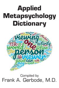 Applied Metapsychology Dictionary - Frank A. Gerbode - ebook