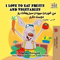I Love to Eat Fruits and Vegetables من خوردن میوه و سبزیجات رو دوست دارم - Shelley Admont - ebook