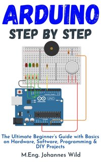 Arduino Step by Step - M.Eng. Johannes Wild - ebook