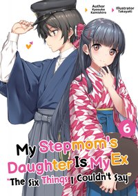 My Stepmom's Daughter Is My Ex: Volume 6 - Kyosuke Kamishiro - ebook