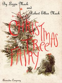 A Christmas Tree Fairy (Illustrated Edition) - Robert Ellice Mack - ebook