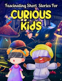 Fascinating Short Stories For Curious Kids - Dally Perry - ebook