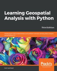 Learning Geospatial Analysis with Python - Joel Lawhead - ebook