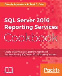 SQL Server 2016 Reporting Services Cookbook - Dinesh Priyankara - ebook